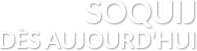 SOQUIJ D&Egrave;S AUJOURD'HUI