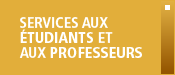 Services aux étudiants et professeurs
