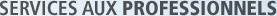 Services aux professionnels